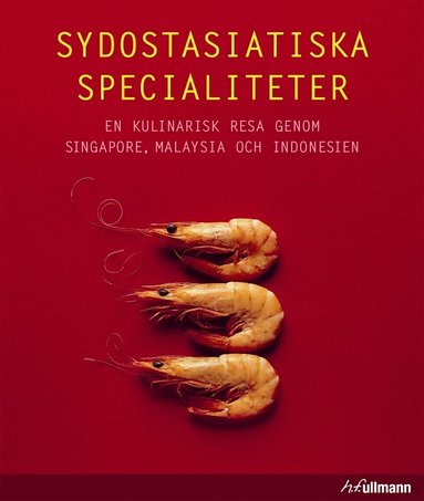 Sydostasiatiska specialiteter : en kulinarisk resa genom Singapore, Malaysia och Indonesien, Häftad