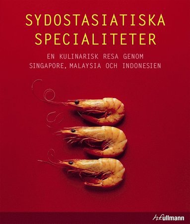 bokomslag Sydostasiatiska specialiteter : en kulinarisk resa genom Singapore, Malaysia och Indonesien