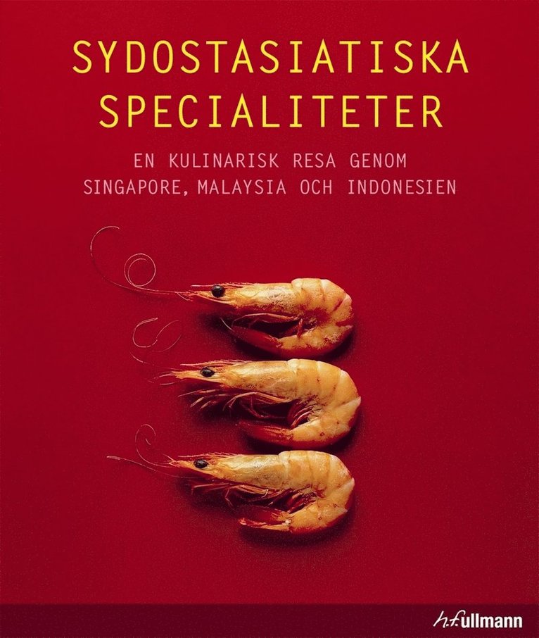 Sydostasiatiska specialiteter : en kulinarisk resa genom Singapore, Malaysia och Indonesien 1