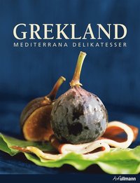 bokomslag Grekland : mediterrana delikatesser