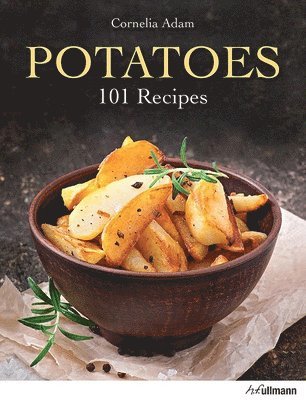 Potatoes: 101 Recipes