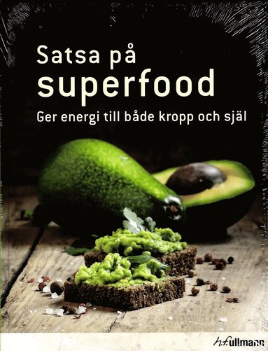 bokomslag Satsa på superfood : ger energi till både kropp och själ