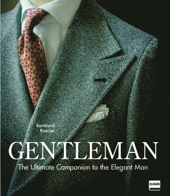 Bernhard Roetzel - Gentleman: The Ultimate Companion to the Elegant Man (Updated), Inbunden