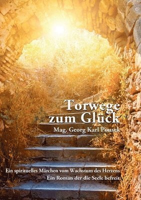 Georg Karl Pousek - Torwege zum Glück, Häftad
