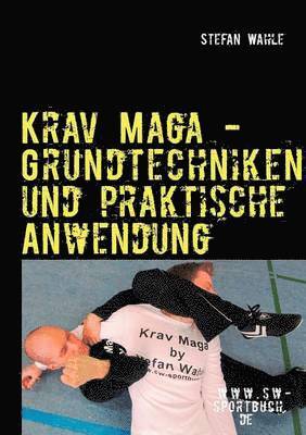 Stefan Wahle - Krav Maga - Grundtechniken Und Praktische Anwendung, Häftad