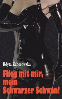 bokomslag Flieg mit mir, mein Schwarzer Schwan!