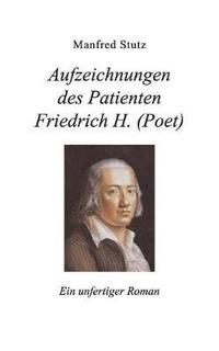 bokomslag Aufzeichnungen des Patienten Friedrich H. (Poet)
