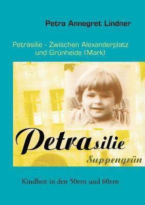 bokomslag Petrasilie - Zwischen Berliner Alexanderplatz und Grnheide (Mark)