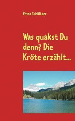 bokomslag Was quakst Du denn? Die Kröte erzählt...