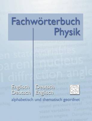 Fachwörterbuch Physik - alphabetisch und thematisch geordnet