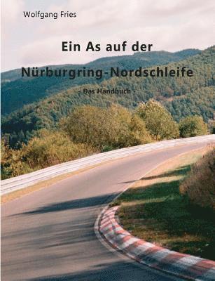 Ein As auf der Nrburgring-Nordschleife - Das Handbuch 1