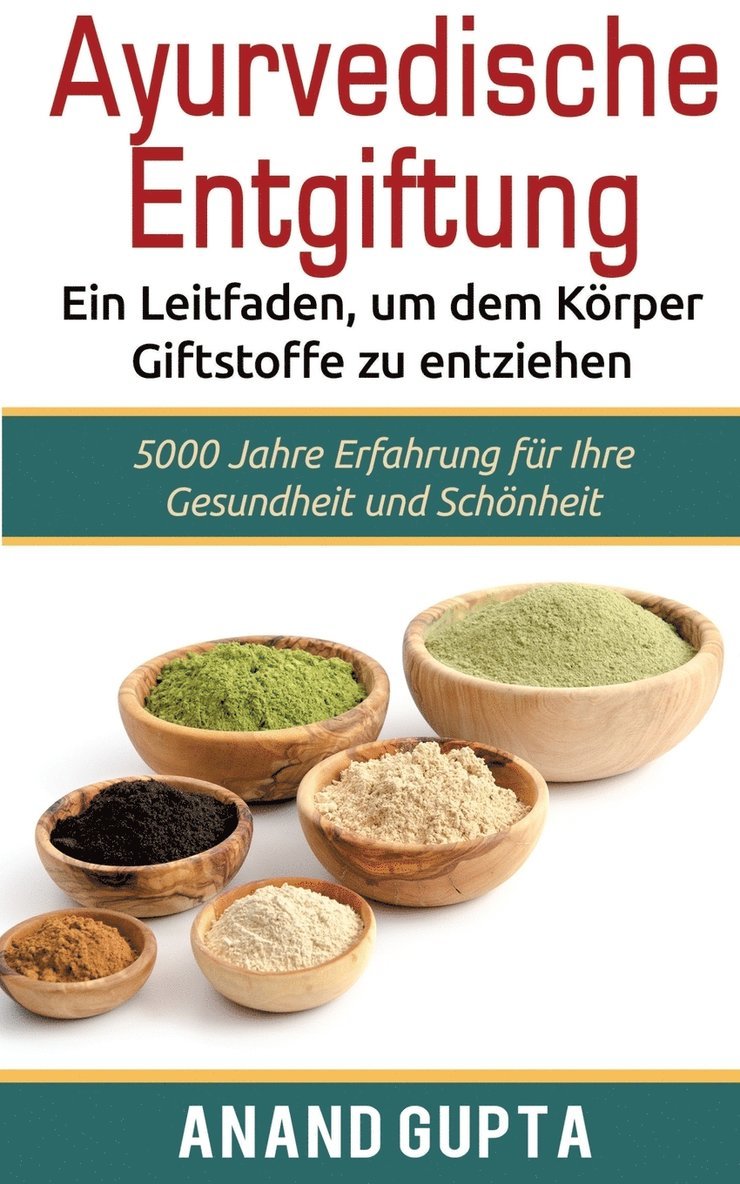 Anand Gupta - Ayurvedische Entgiftung - Ein Leitfaden, um dem Körper Giftstoffe zu entziehen, Häftad