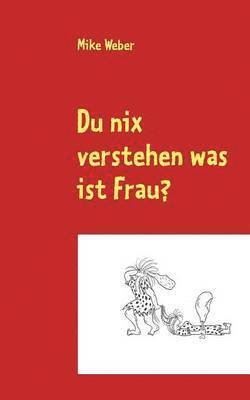 Mike Weber - Du nix verstehen was ist Frau?, Häftad