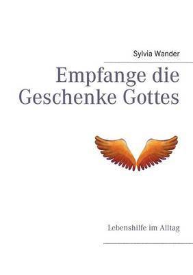 Empfange die Geschenke Gottes 1