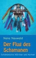 Nana Nauwald - Der Flug des Schamanen, Häftad