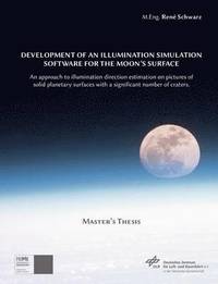 bokomslag Development of an Illumination Simulation Software for the Moon's Surface