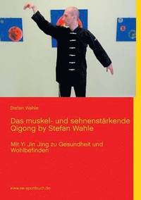 bokomslag Das muskel- und sehnenstrkende Qigong by Stefan Wahle