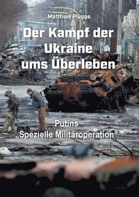 bokomslag Der Kampf der Ukraine ums Überleben: Putins spezielle Militäroperation