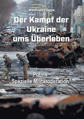 bokomslag Der Kampf der Ukraine ums Überleben: Putins spezielle Militäroperation