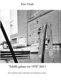 bokomslag &quot;Schiffe gebaut vor 1970&quot;, Teil 1