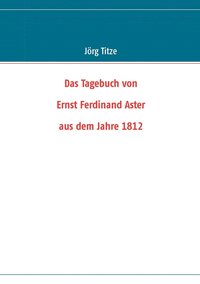 bokomslag Das Tagebuch von Ernst Ferdinand Aster aus dem Jahre 1812