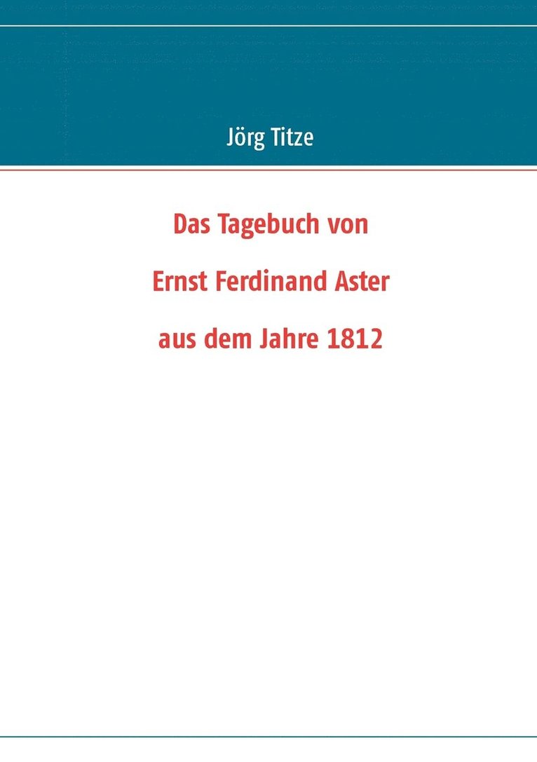 Das Tagebuch von Ernst Ferdinand Aster aus dem Jahre 1812 1