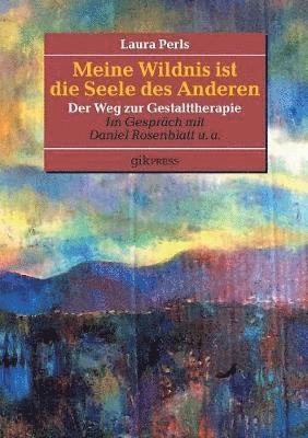 Daniel Rosenblatt, Laura Perls, Erhard Doubrawa - Meine Wildnis ist die Seele des anderen, Häftad