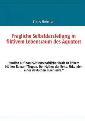 Claus Hoheisel - Fragliche Selbstdarstellung in fiktivem Lebensraum des Äquators, Häftad