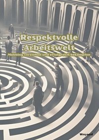 bokomslag Respektvolle Arbeitswelt Mobbing verstehen und erfolgreich bekämpfen