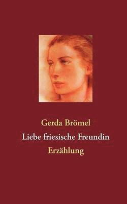 Gerda Brömel - Liebe friesische Freundin, Häftad
