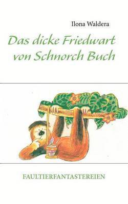 Ilona Waldera - dicke Friedwart von Schnorch Buch, Häftad