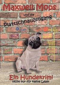 bokomslag Maxwell Mops und die Plattschnauzengang 4