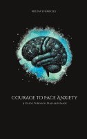 bokomslag Courage to Face Anxiety