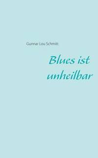 bokomslag Blues ist unheilbar