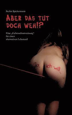 Aber das tut doch weh!?