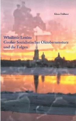 bokomslag Wladimir Lenins Groer Sozialistischer Oktoberumsturz und die Folgen