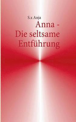 bokomslag Anna - Die seltsame Entführung