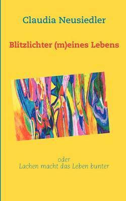 Blitzlichter (m)eines Lebens 1