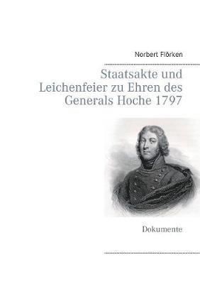 Norbert Flörken - Staatsakte und Leichenfeier zu Ehren des Generals Hoche 1797, Häftad