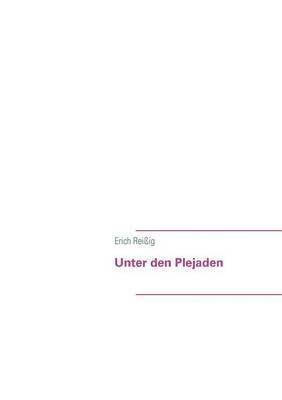 Erich Reißig - Unter den Plejaden, Häftad
