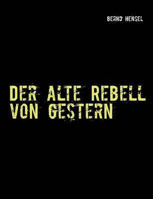 alte Rebell von gestern