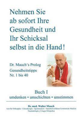 bokomslag Nehmen Sie ab sofort Ihre Gesundheit und Ihr Schicksal selbst in die Hand! Buch I