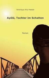 bokomslag Ayélé, Tochter im Schatten