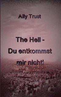 bokomslag The Hell - Du entkommst mir nicht!