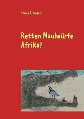 bokomslag Retten Maulwrfe Afrika?