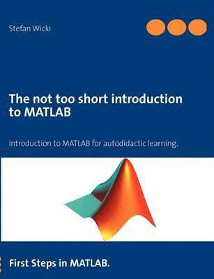 The not too short introduction to MATLAB 1