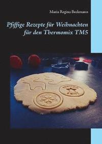 bokomslag Pfiffige Rezepte fr Weihnachten fr den Thermomix TM5