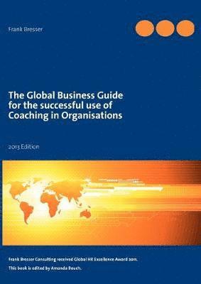 bokomslag The global business guide for the successful use of coaching in organisations