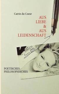bokomslag Aus Liebe & Aus Leidenschaft