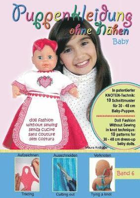 bokomslag Puppenkleidung ohne Nhen - Baby, Band 6 - Doll Fashion Without Sewing - baby, Vol. 6 - Vestiti per bambole senza cucire - bambino, Vtements de poupe sans couture - bb, Roupas de boneca sem